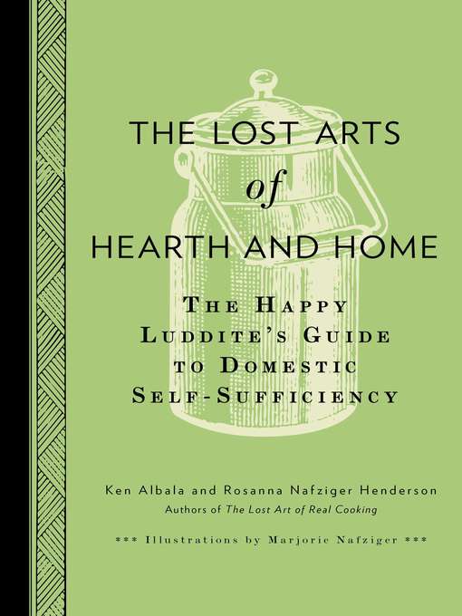 Title details for The Lost Arts of Hearth & Home by Ken Albala - Wait list